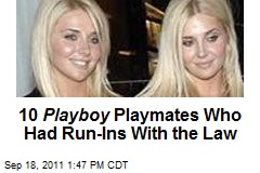 10 Playboy Playmates Who Had Run-Ins With the Law
