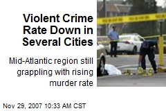Violent Crime Rate Down in Several Cities