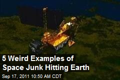 5 Weird Examples of Space Junk Hitting Earth