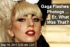 Gaga Flashes Photogs ... Er, What Was That?