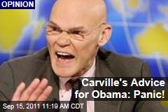 James Carville to President Obama: It's Time to Panic