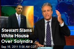 Stewart Slams White House Over Solyndra