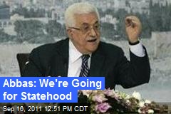 Abbas: We&#39;re Going for Statehood