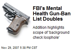 FBI's Mental Health Gun-Ban List Doubles