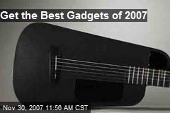 Get the Best Gadgets of 2007