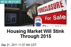 Housing Market Will Stink Through 2015
