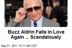 Buzz Aldrin Falls in Love Again ... Scandalously