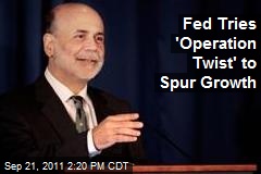 Fed Tries &#39;Operation Twist&#39; to Spur Growth