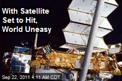 The Sky Is Falling! World Uneasy About Plunging Satellite