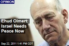 Ehud Olmert: Israel Needs Peace With Palestinians Now