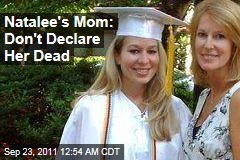 Natalee&#39;s Mom: Don&#39;t Declare Her Dead