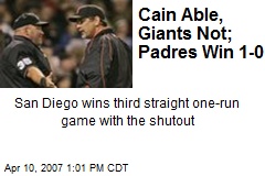 Cain Able, Giants Not; Padres Win 1-0