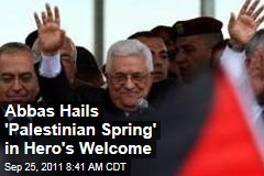 Mahmoud Abbas Hails 'Palestinian Spring' in Hero's Welcome