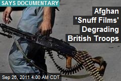 Afghan &#39;Snuff Films&#39; Degrading Brit Troops: Documentary