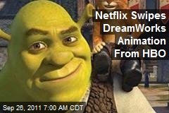 Netflix Swipes DreamWorks Animation From HBO