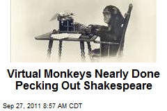 Virtual Monkeys Nearly Done Pecking Out Shakespeare