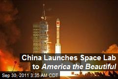 China Launches Space Lab to America the Beautiful