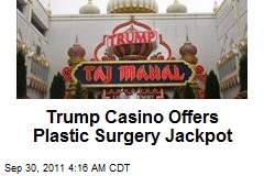 Trump Casino Offers Plastic Surgery Jackpot