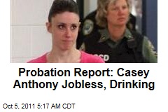 Casey Anthony Probation Report: She's Jobless, Drinking, but Not in Violation