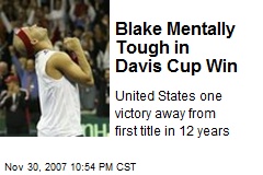Blake Mentally Tough in Davis Cup Win