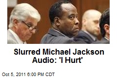 Slurred Michael Jackson Audio: &#39;I Hurt&#39;