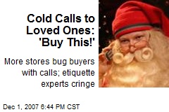 Cold Calls to Loved Ones: 'Buy This!'