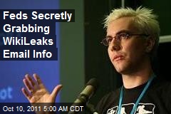 Feds Secretly Grabbing Wikileaks Email Info