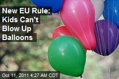 New EU Safety Rules: Kids Can&#39;t Blow Up Balloons