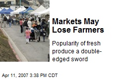 Markets May Lose Farmers