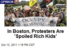 In Boston, Protesters Are &#39;Spoiled Rich Kids&#39;