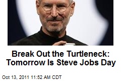 Break Out the Turtleneck: Tomorrow Is Steve Jobs Day