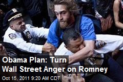 Obama Plan: Turn Wall Street Anger on Romney