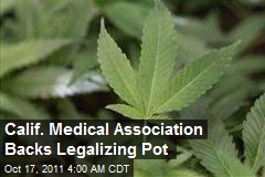 Calif. Medical Association Backs Legalizing Pot