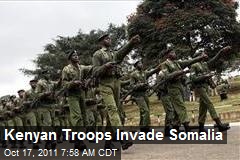 Kenyan Troops Invade Somalia