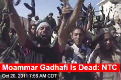 Moammar Gadhafi Is Dead: NTC