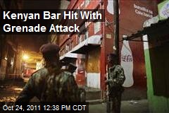 Kenyan Bar Hit With Grenade Attack