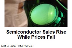 Semiconductor Sales Rise While Prices Fall