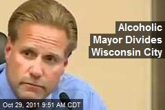 Alcoholic Mayor Divides Wisconsin City