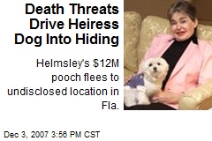 Death Threats Drive Heiress Dog Into Hiding