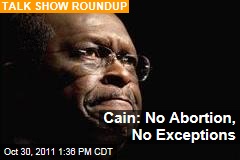 Herman Cain: No Abortion, No Exceptions
