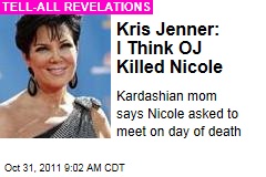 Kris Jenner: I Believe OJ Simpson Murdered Nicole