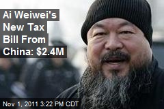 Ai Weiwei&#39;s New Tax Bill From China: $2.4M