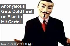 Anonymous Gets Cold Feet on Plan to Hit Cartel