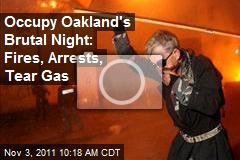 Occupy Oakland&#39;s Brutal Night: Fires, Arrests, Tear Gas