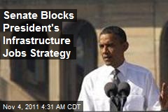 Senate Blocks President&#39;s Infrastructure Jobs Strategy