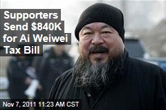 Ai Weiwei Supporters Send $840K for Chinese Dissident's Tax Bill