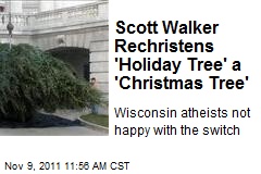 Scott Walker Rechristens &#39;Holiday Tree&#39; a &#39;Christmas Tree&#39;
