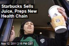 Starbucks Adds Juice, Plans New Health Chain