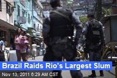 Brazil Raids Rio&#39;s Largest Slum