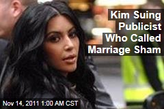 Kim Suing Publicist Who Called Marriage Sham